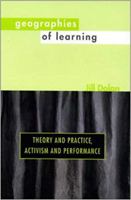 Geographies of Learning: Theory and Practice, Activism and Performance 0819564680 Book Cover