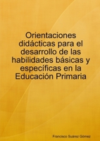 Orientaciones Didacticas Para El Desarrollo De Las Habilidades Basicas Y Especificas En La Educacion Primaria (Spanish Edition) 1409272079 Book Cover
