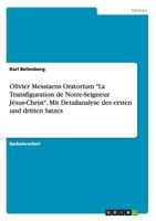 Olivier Messiaens Oratorium La Transfiguration de Notre-Seigneur J�sus-Christ. Mit Detailanalyse des ersten und dritten Satzes 3656610568 Book Cover