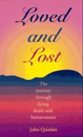 Loved and Lost: The Journey Through Dying, Death and Bereavement 0814624391 Book Cover