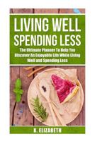 Living Well, Spending Less 1530108292 Book Cover