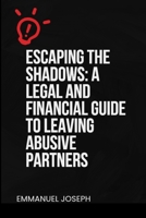 Escaping the Shadows: A Legal and Financial Guide to Leaving Abusive Partners 899169053X Book Cover
