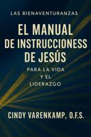 El Manual de Instrucciones de Jesús Las Bienaventuranzas para la Vida y el Liderazgo (Spanish Edition) B0H942N8LQ Book Cover