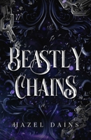 Beastly Chains: A Fantasy Retelling of Beauty & the Beast with Cursed Bloodline, Forbidden Love and Dark Lords (The Healing Fire Saga) 199831989X Book Cover