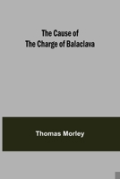 The Cause of the Charge of Balaclava 9354849466 Book Cover