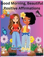 Good Morning, Beautiful Positive Affirmations. B0F3G7MVW3 Book Cover