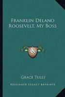 Franklin Delano Roosevelt, My Boss 1162776803 Book Cover