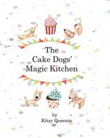The Cake Dog's Magic Kitchen 1726232182 Book Cover