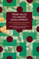 From Value to Uneven Development: Selected Writings by John Weeks in the Marxist Tradition B0F9SWD54P Book Cover