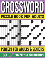 Crossword Puzzle Book For Adults: Large Print Crossword Puzzle Book For Adults To Enjoying Leisure Time With Solution B093K5J1RM Book Cover
