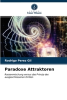 Paradoxe Attraktoren: Rassenmischung versus das Prinzip des ausgeschlossenen Dritten 6203261203 Book Cover