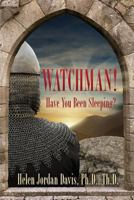 Watchman! Have You Been Sleeping? 0984841040 Book Cover