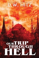 Our Trip Through Hell 1959778943 Book Cover
