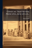 Graecae Tragoediae Principes, Aeschylus... 1272236528 Book Cover
