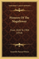 Pioneers of the Magalloway From 1820 to 1904 1017925992 Book Cover