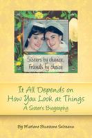 It All Depends on How You Look at Things: A Sister's Biography 0741471604 Book Cover