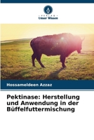 Pektinase: Herstellung und Anwendung in der Büffelfuttermischung (German Edition) 6207916603 Book Cover