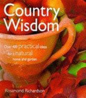 Country Wisdom: Over 400 Practical Ideas for a Natural Home and Garden 0737000201 Book Cover