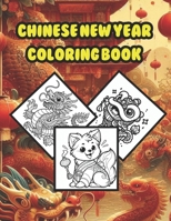 Chinese New Year Coloring Book (Fun Coloring Book with English & Chinese Names) B0CV5RL83G Book Cover