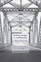 Building Bridges: Southern Anthropological Society Proceedings, No. 40 0984644539 Book Cover