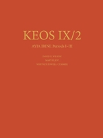 Ayia Irini Periods I-III: The Neolithic and Early Bronze Age Settlements: Part 2: The Architecture and Stratigraphy 1957454075 Book Cover