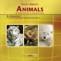 Happy About Animals: An 8-Year-Old's View on Sharing the Earth 1600050190 Book Cover