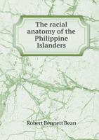 The Racial Anatomy of the Philippine Islanders 1445561492 Book Cover