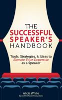 The Successful Speaker's Handbook: Tools Strategies and Ideas to Elevate Your Expertise as a Speaker 0984902007 Book Cover