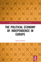 The Political Economy of Independence in Europe 1032236388 Book Cover