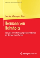 Hermann von Helmholtz: Versuche zur Fortpflanzungsgeschwindigkeit der Reizung in den Nerven (Klassische Texte der Wissenschaft) 3662638320 Book Cover