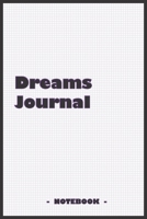 Dreams Journal - To draw and note down your dreams memories, emotions and interpretations: 6"x9" notebook with 110 blank lined pages 1679368788 Book Cover