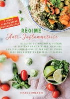 Régime Anti-Inflammatoire: Le Guide Ultime Pour Guérir Le Système Immunitaire, Réduire Les Inflammations Et Perdre Du Poids Avec Des Recettes Faciles Et Saines 2322132217 Book Cover