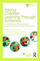 Young Children Learning Through Schemas: Deepening the Dialogue about Learning in the Home and in the Nursery 0415697328 Book Cover