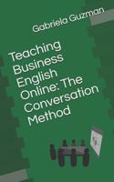 Teaching Business English Online: The Conversation Method 1094625663 Book Cover