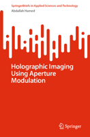 Holographic Imaging Using Aperture Modulation (SpringerBriefs in Applied Sciences and Technology) 303196988X Book Cover
