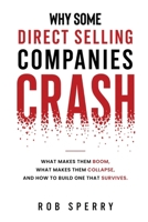 Why Direct Selling Companies Crash: The Hidden Pattern Behind Some Direct Selling Boom and Collapse, And How to Build The Company That Survives Both B0H3HH3V3K Book Cover