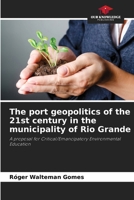 The port geopolitics of the 21st century in the municipality of Rio Grande 6209374697 Book Cover