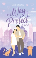 The Way I Protect You: Eine Forced Proximity Boss Romance (Undercover Hearts) (German Edition) B0GVSMW1GW Book Cover
