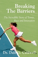 Breaking The Barriers-The Incredible Story of Tennis, Race and Innovation 1955036098 Book Cover