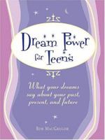 Dream Power for Teens: What York Dreams Say About Your Past, Present, and Future 1593370245 Book Cover