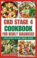 CKD Stage 4 Cookbook For Newly Diagnosed: Tasty Low Sodium, Low Potassium Diet Recipes to Manage Chronic Kidney Disease & Prevent Renal Failure B0CPSDHMZK Book Cover