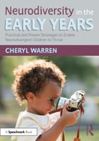Neurodiversity in the Early Years: Practical and Proven Strategies to Enable Neurodivergent Children to Thrive 1032642971 Book Cover