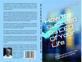 How to Succeed As CEO of Your Life: 12 Spiritual Principles I Wish I Had Learned Long Ago 0692183264 Book Cover