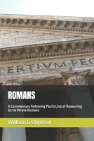 ROMANS: A Commentary Following Paul's Line of Reasoning As He Wrote Romans 1717816614 Book Cover