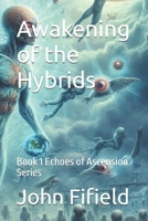 Awakening of the Hybrids: Book 1 Echoes of Ascension Series B0FJ6ZJWJV Book Cover