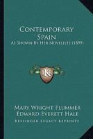 Contemporary Spain as shown by her Novelists. A compilation by M. W. Plummer, etc. 1241597391 Book Cover