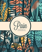 Pain Journal: Daily Tracker for Pain Management, Log Chronic Pain Symptoms, Record Doctor and Medical Treatment 1636051103 Book Cover