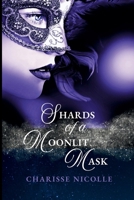 Shards of a Moonlit Mask (Starcast Duology) 1764656482 Book Cover