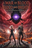 A War of Blood and Breath: The Rift Chronicles, Book III B0GF16QCQM Book Cover