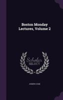 Boston Monday Lectures, Volume 2 1175895717 Book Cover